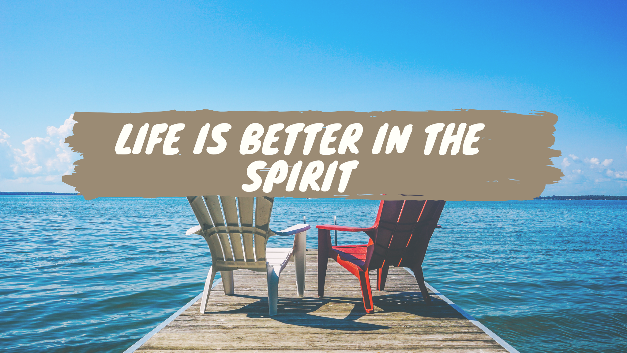12: Life is Better in the Spirit